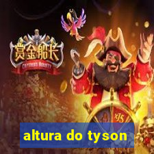 altura do tyson