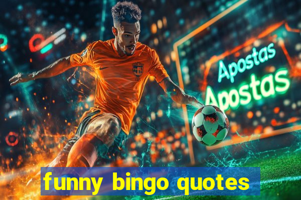 funny bingo quotes