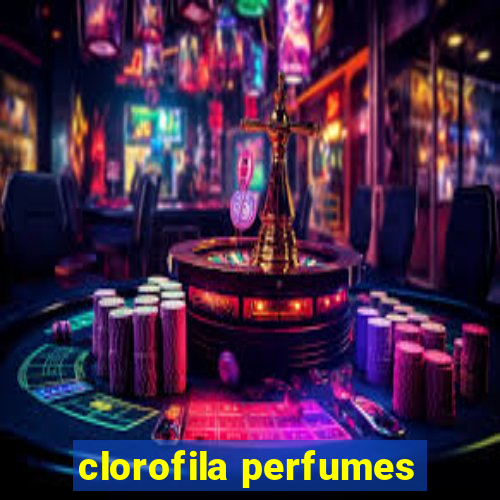 clorofila perfumes