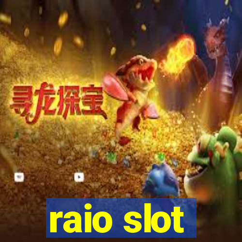 raio slot