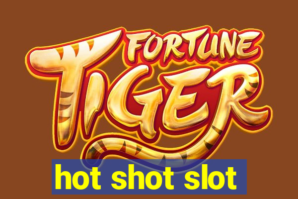 hot shot slot