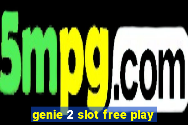 genie 2 slot free play