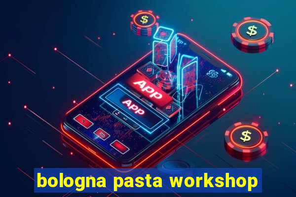 bologna pasta workshop