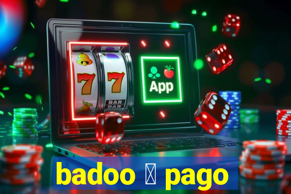 badoo 茅 pago