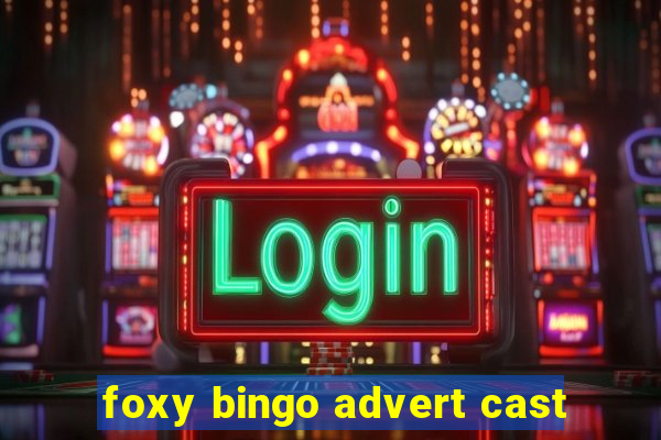 foxy bingo advert cast