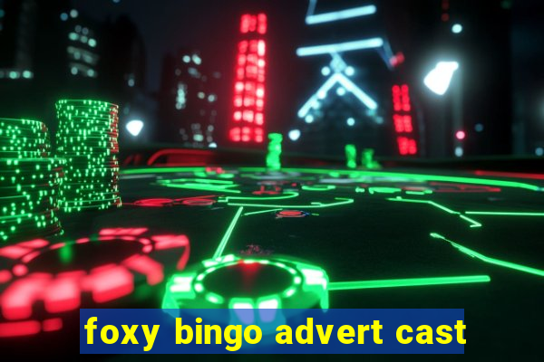 foxy bingo advert cast