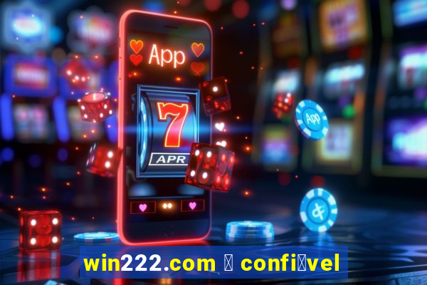 win222.com 茅 confi谩vel