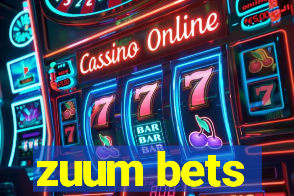 zuum bets