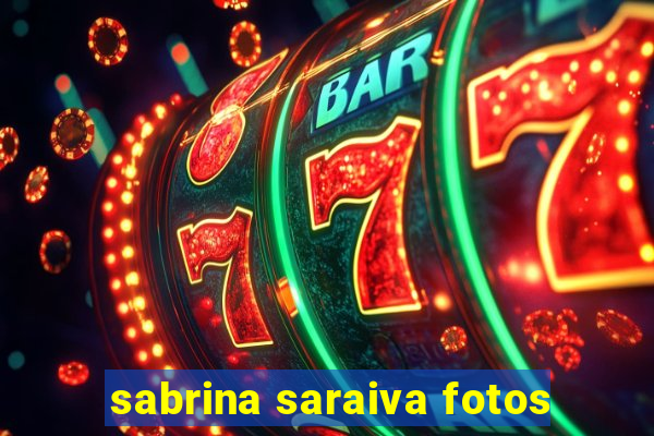 sabrina saraiva fotos