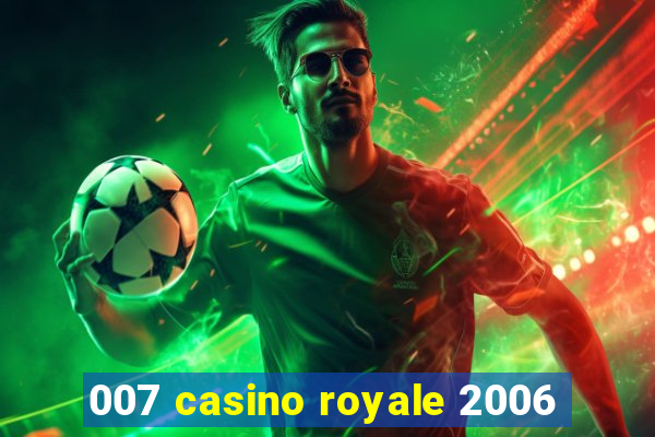 007 casino royale 2006