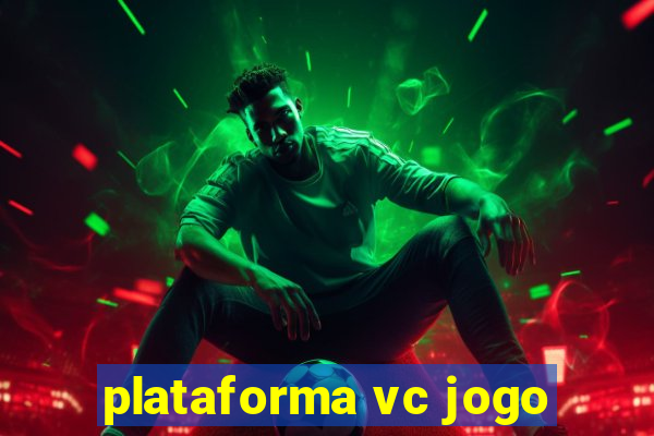 plataforma vc jogo