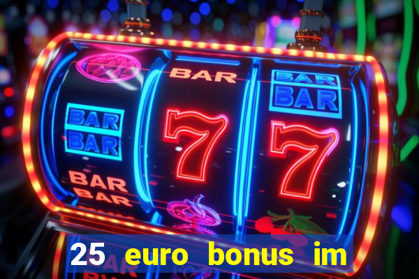 25 euro bonus im casino ohne einzahlung