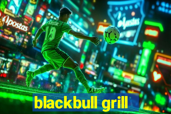 blackbull grill