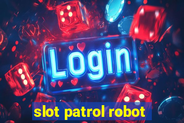 slot patrol robot