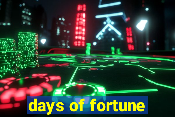 days of fortune