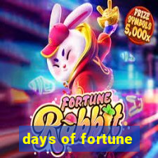 days of fortune