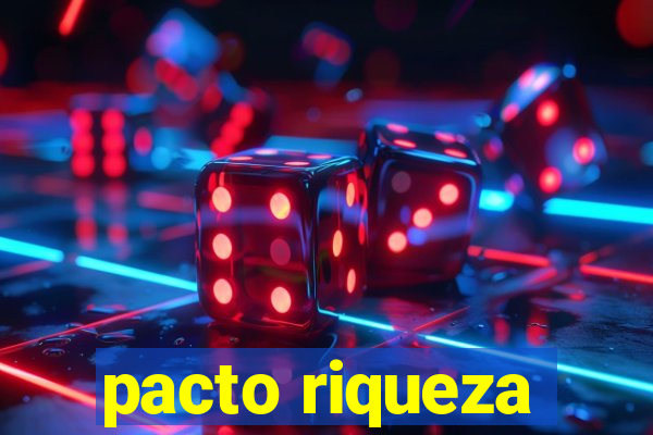 pacto riqueza