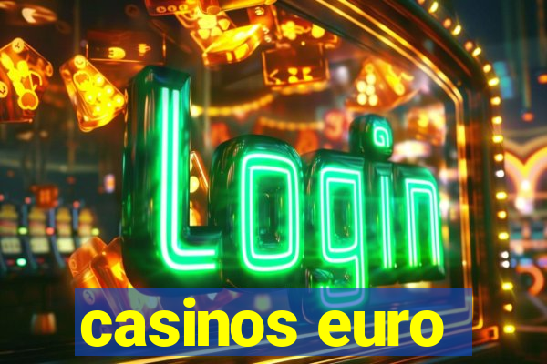 casinos euro