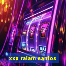 xxx raiam santos