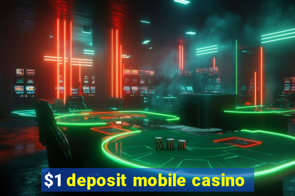 $1 deposit mobile casino