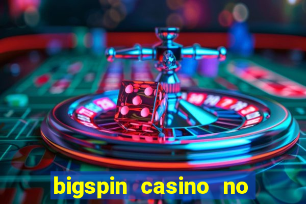 bigspin casino no deposit bonus