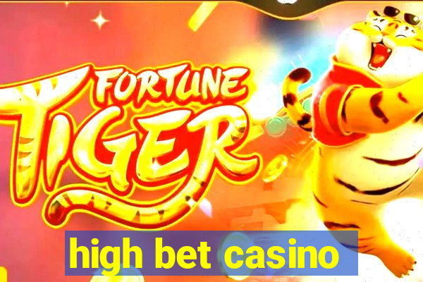 high bet casino