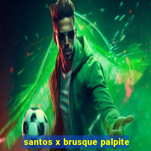 santos x brusque palpite