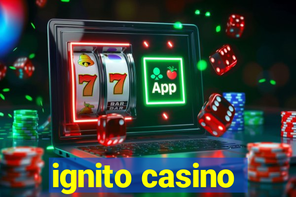 ignito casino