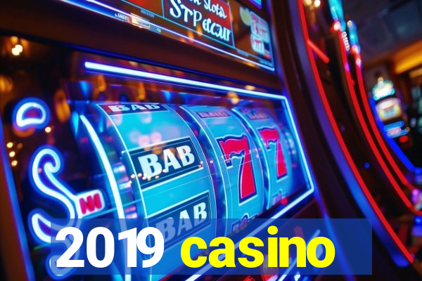 2019 casino