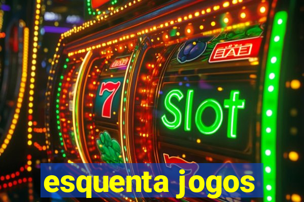 esquenta jogos