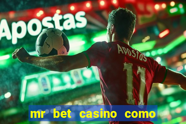 mr bet casino como retirar dinheiro