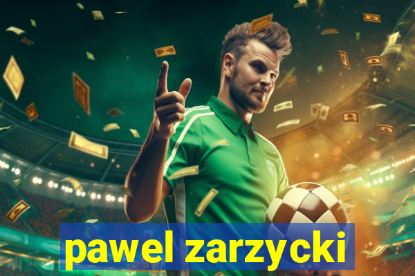 pawel zarzycki