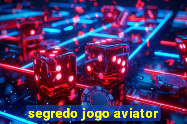 segredo jogo aviator