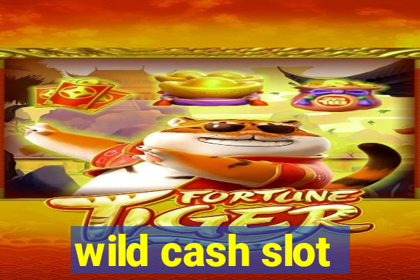 wild cash slot