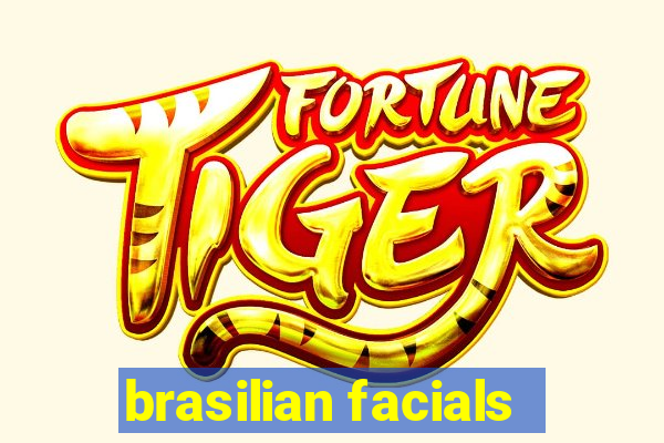 brasilian facials