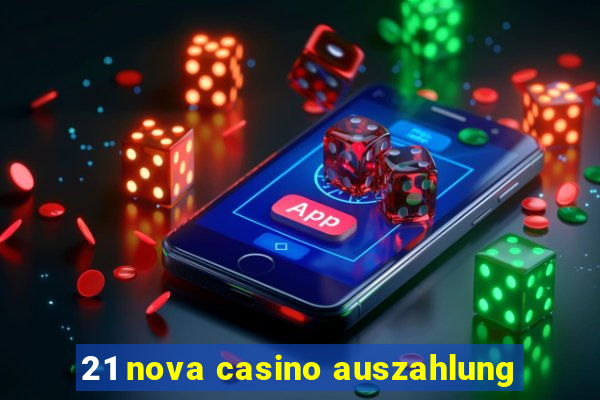 21 nova casino auszahlung