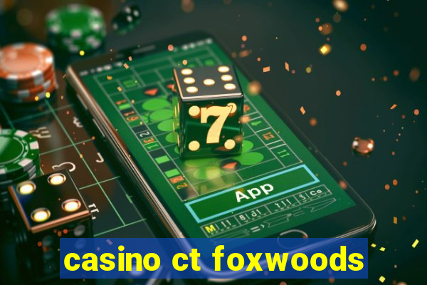 casino ct foxwoods