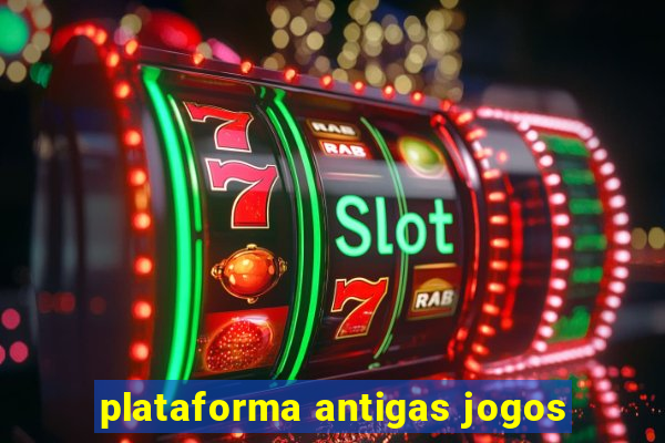 plataforma antigas jogos