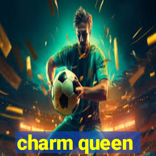 charm queen