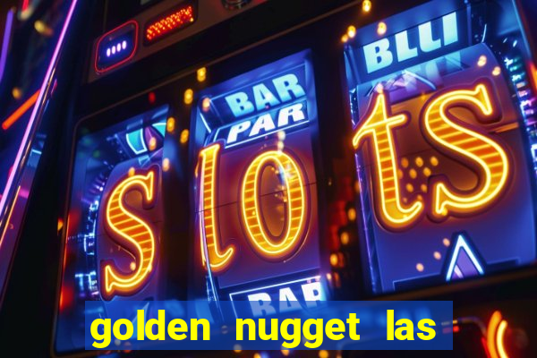 golden nugget las vegas hotel & casino las vegas