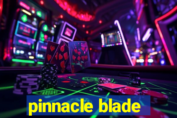 pinnacle blade