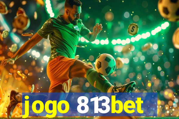 jogo 813bet