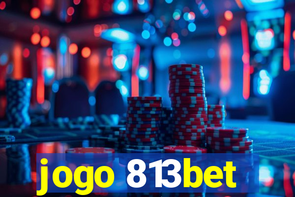 jogo 813bet