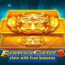 slots with free bonuses