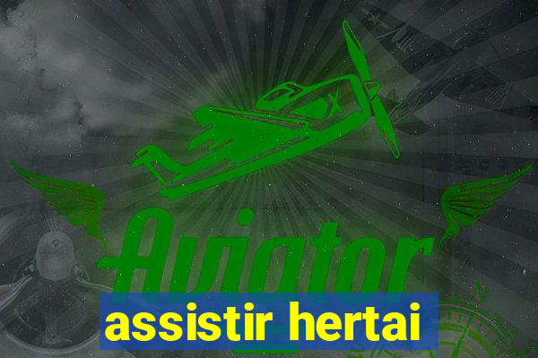 assistir hertai