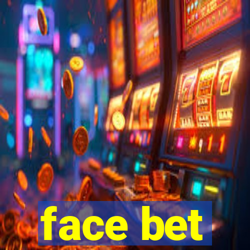 face bet