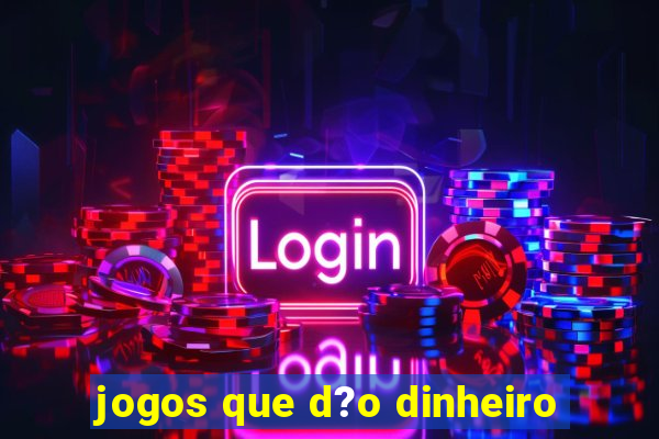 jogos que d?o dinheiro