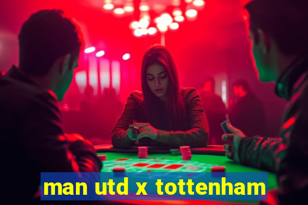 man utd x tottenham