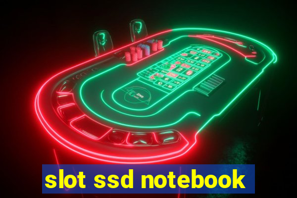 slot ssd notebook