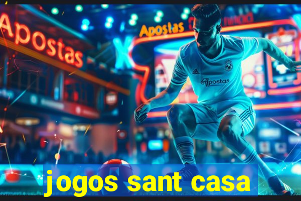 jogos sant casa